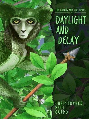 cover image of The Greens and the Grays, Daylight and Decay
